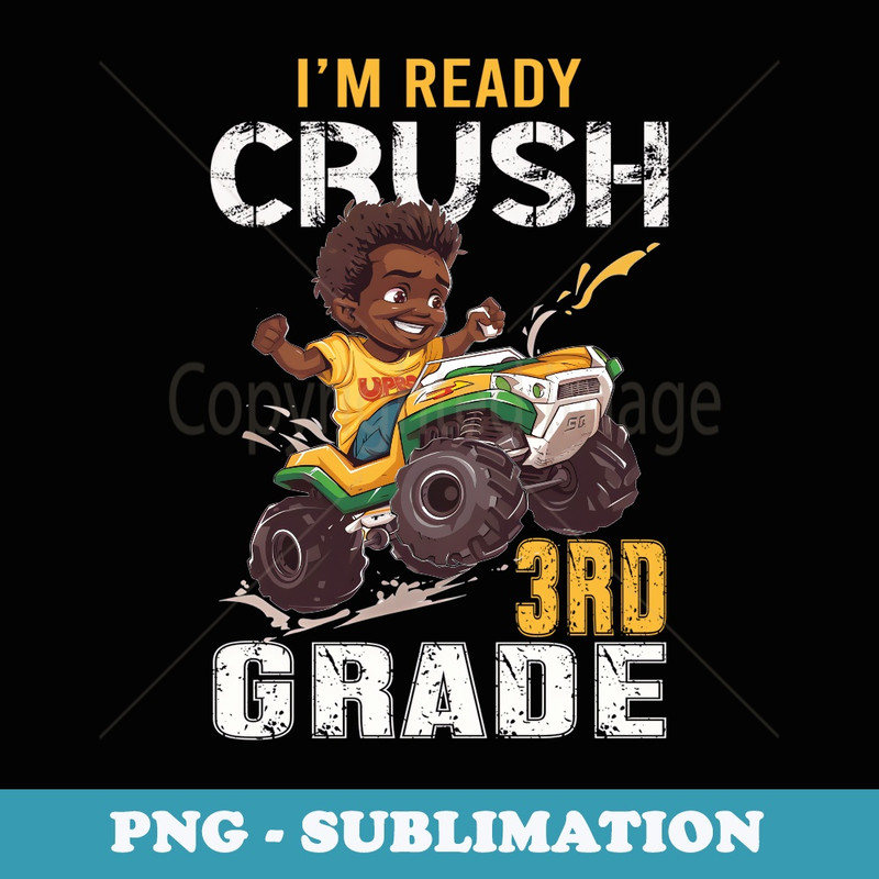 Ready to Crush 3rd Grade Monster Truck Back to School Boys - Digital Sublimation Download File