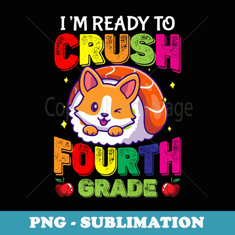 Back To School Ready To Crush Fourth Grade Sushi Corgi Dog - PNG Sublimation Digital Download