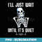 Ill Just Wait Until Its Quiet Halloween Skeleton Teacher - Creative Sublimation PNG Download