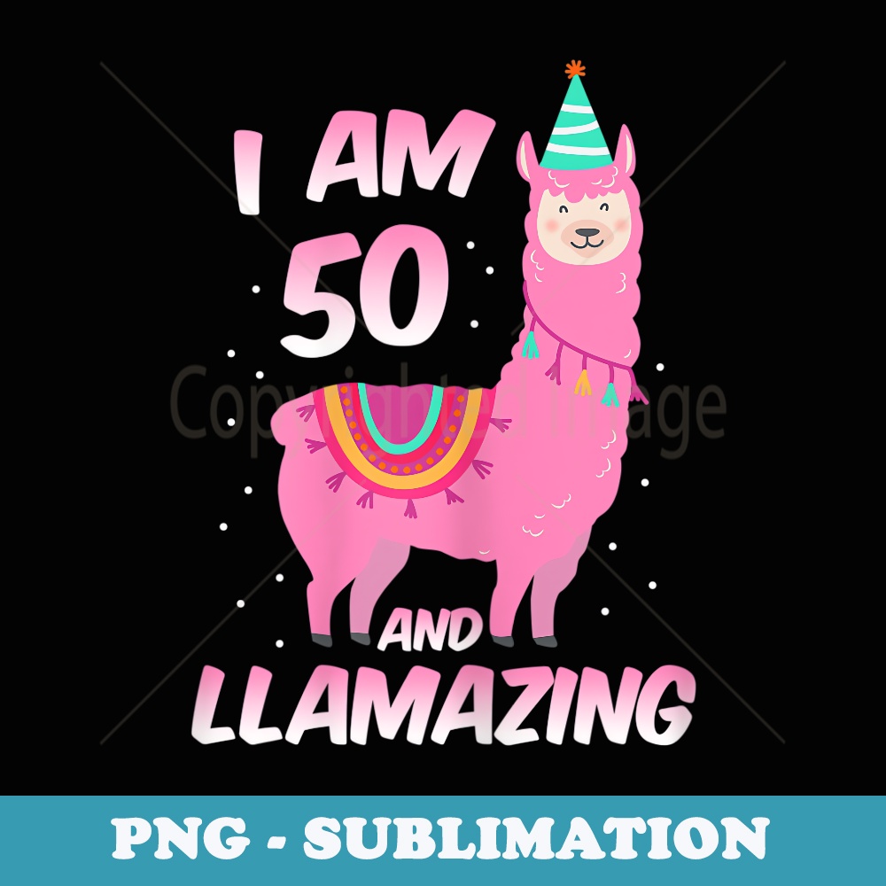 s I Am 50 Years Old And Llamazing Llama 50th Birthday - Elegant Sublimation PNG Download
