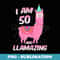 s I Am 50 Years Old And Llamazing Llama 50th Birthday - Elegant Sublimation PNG Download