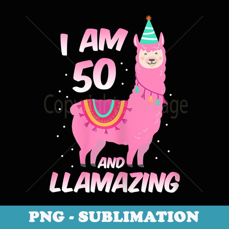 s I Am 50 Years Old And Llamazing Llama 50th Birthday - Elegant Sublimation PNG Download