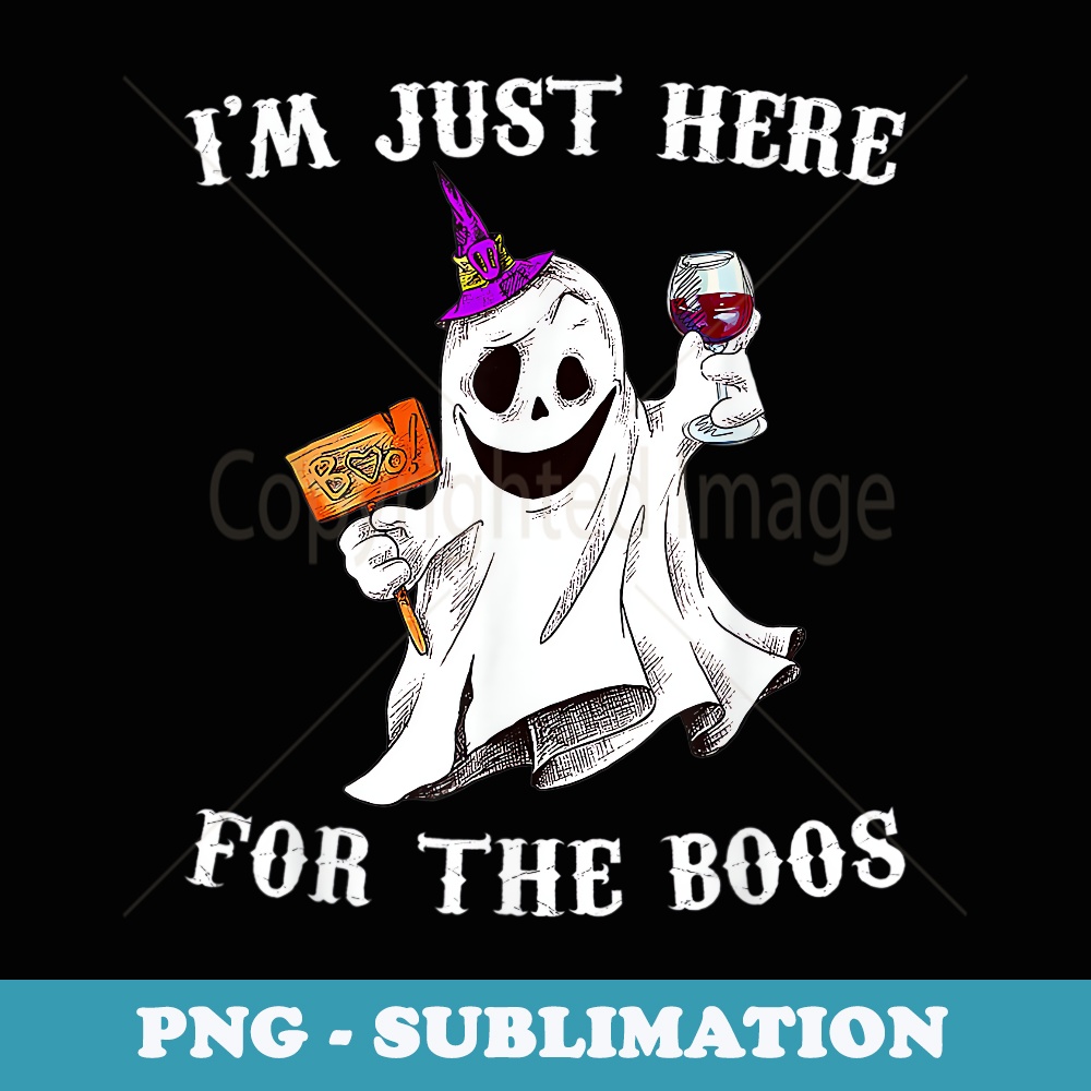 Im Just Here For The Boos Funny Halloween Ghost Wine - Exclusive Sublimation Digital File