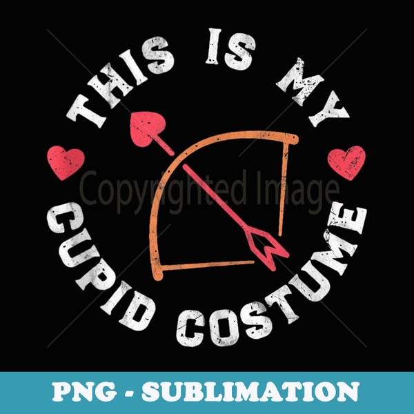 This Is My Cupid Costume - Cupid Bow Valentines Day Funny - Exclusive Sublimation Digital File
