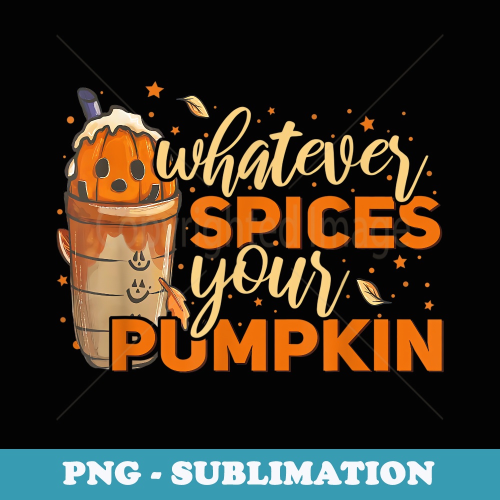Whatever Spices Your Pumpkin Thanksgiving Autumn Halloween - Vintage Sublimation PNG Download