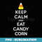 Halloween Keep Calm and Eat Candy Corn - Retro PNG Sublimation Digital Download
