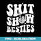 Shit Show Bestie Groovy Funny Hand Skeleton - PNG Transparent Sublimation Design