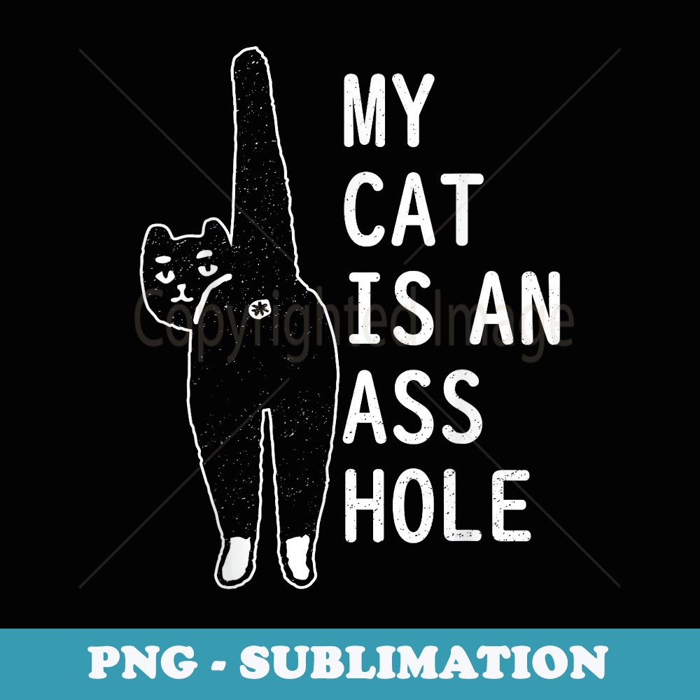 My Cat Is An Asshole Funny Feline Pet Halloween Vintage - Stylish Sublimation Digital Download