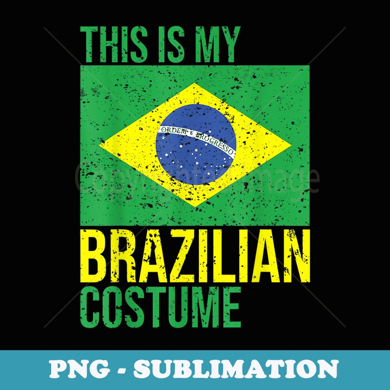 Vintage This Is My Brazilian Flag Costume for Halloween - Signature Sublimation PNG File