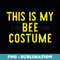 This Is My Bee Costume Halloween Lazy Easy - Unique Sublimation PNG Download