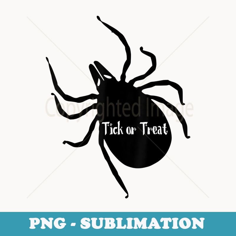 Funny Halloween - Tick or Treat Lyme Disease - Signature Sublimation PNG File