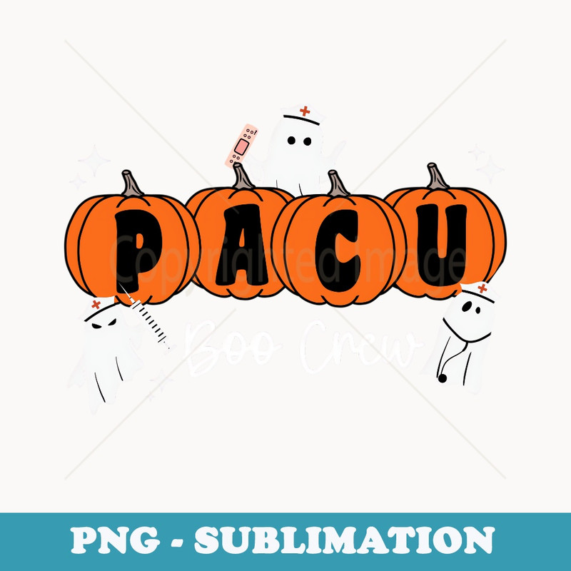 Pacu Boo Crew Ghost Pumpkin For PACU Nurse Halloween - Artistic Sublimation Digital File