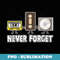 Never Forget Funny Music 80s 90s Memory - Creative Sublimation PNG Download