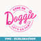 Come On Doggie Lets Go Pawty Funny Dog Quote - Modern Sublimation PNG File