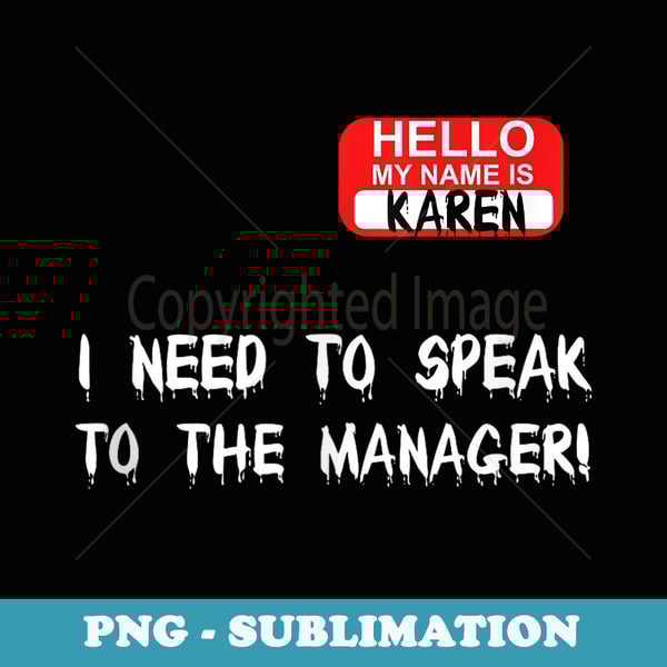 Karen Speak To Manager Funny Meme Quote Halloween - Creative Sublimation PNG Download