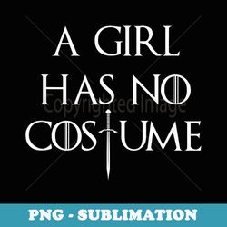a girl has no costume halloween t - instant png sublimation download