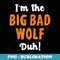 Big Bad Wolf Costume Halloween - Duh Funny - Special Edition Sublimation PNG File