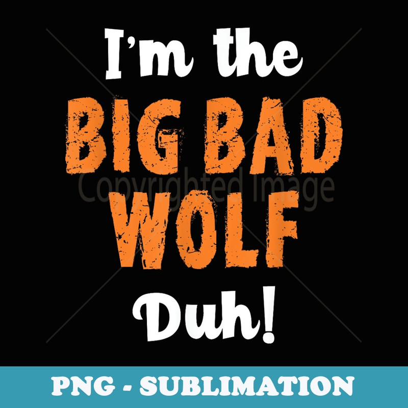Big Bad Wolf Costume Halloween - Duh Funny - Special Edition Sublimation PNG File