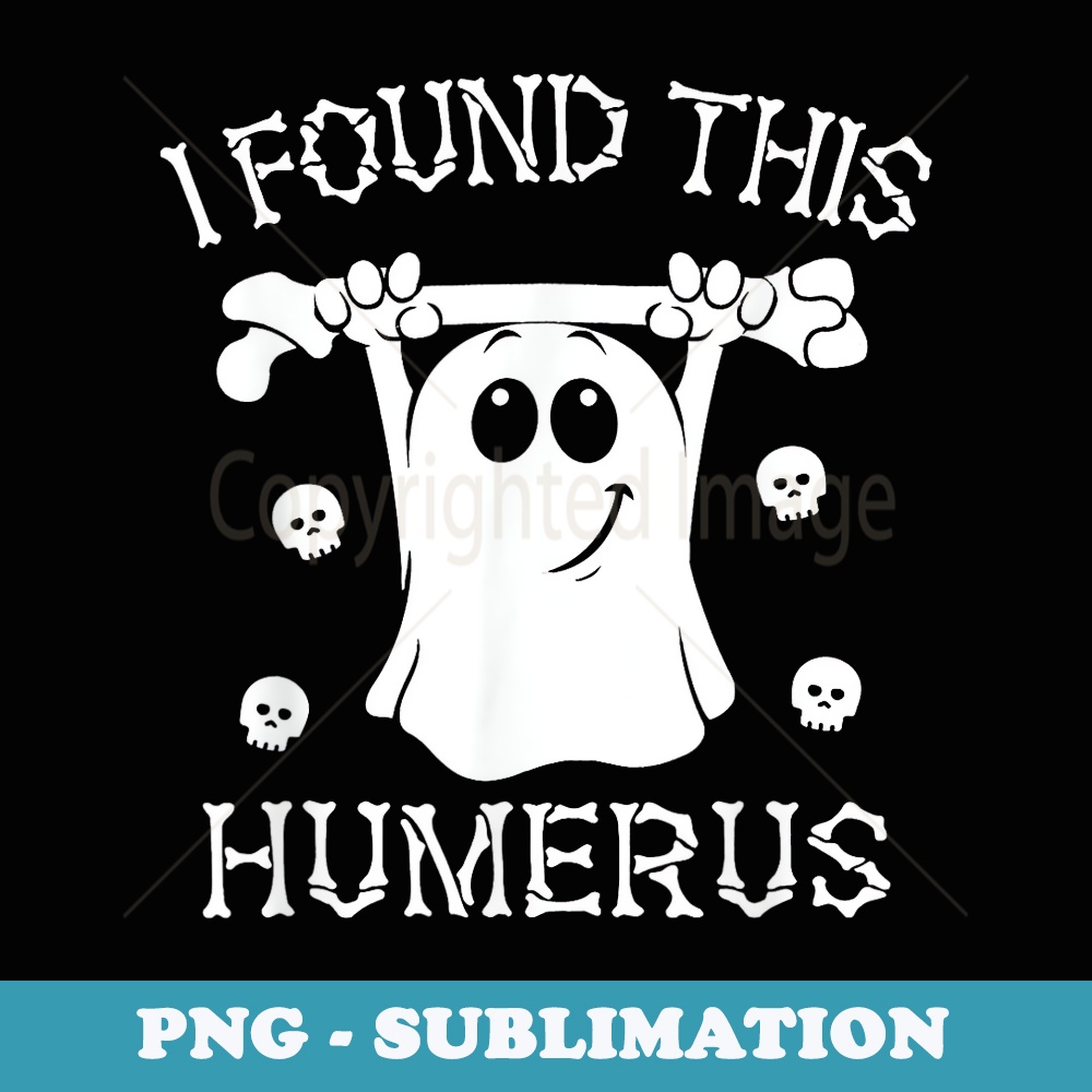 I Found This Humerus Pun Joke Humorous Halloween Costume - Modern Sublimation PNG File