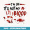 Im fine its not my blood Sarcastic Halloween Humor - PNG Sublimation Digital Download