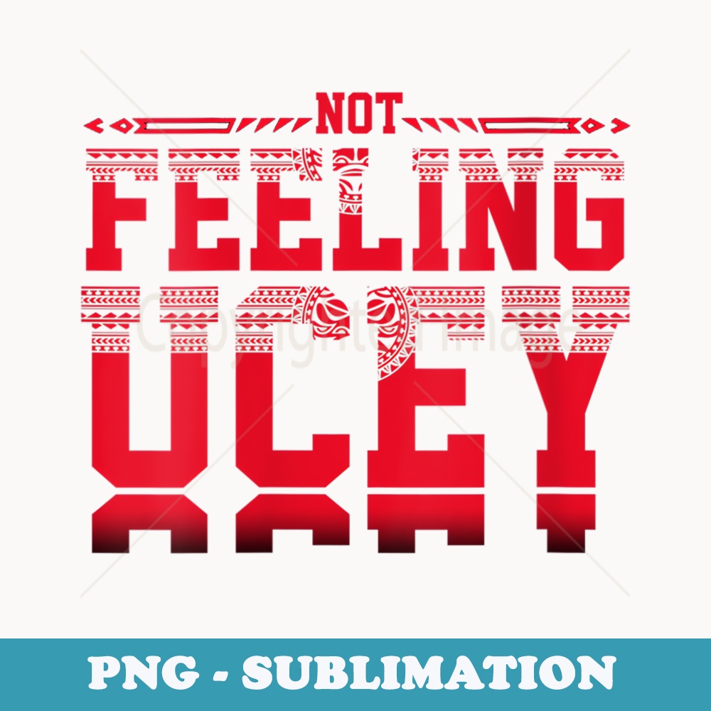 s NOT FEELINGS Uceys - Professional Sublimation Digital Download