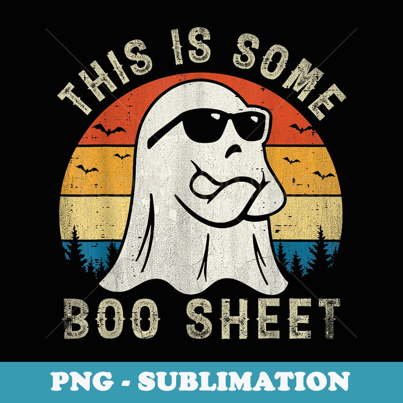 This is Some Boo Sheet Ghost Retro Funny Halloween - Instant PNG Sublimation Download