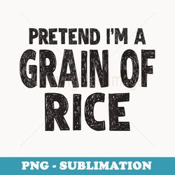 pretend im a grain of rice easy halloween costume - creative sublimation png download