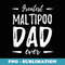 Greatest Maltipoo Dad Funny Dog Dad Idea - Unique Sublimation PNG Download