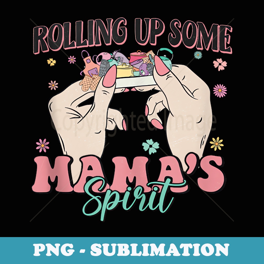 Rolling Up Some Mamas Spirit Mama Life Funny Mothers Day - Retro PNG Sublimation Digital Download