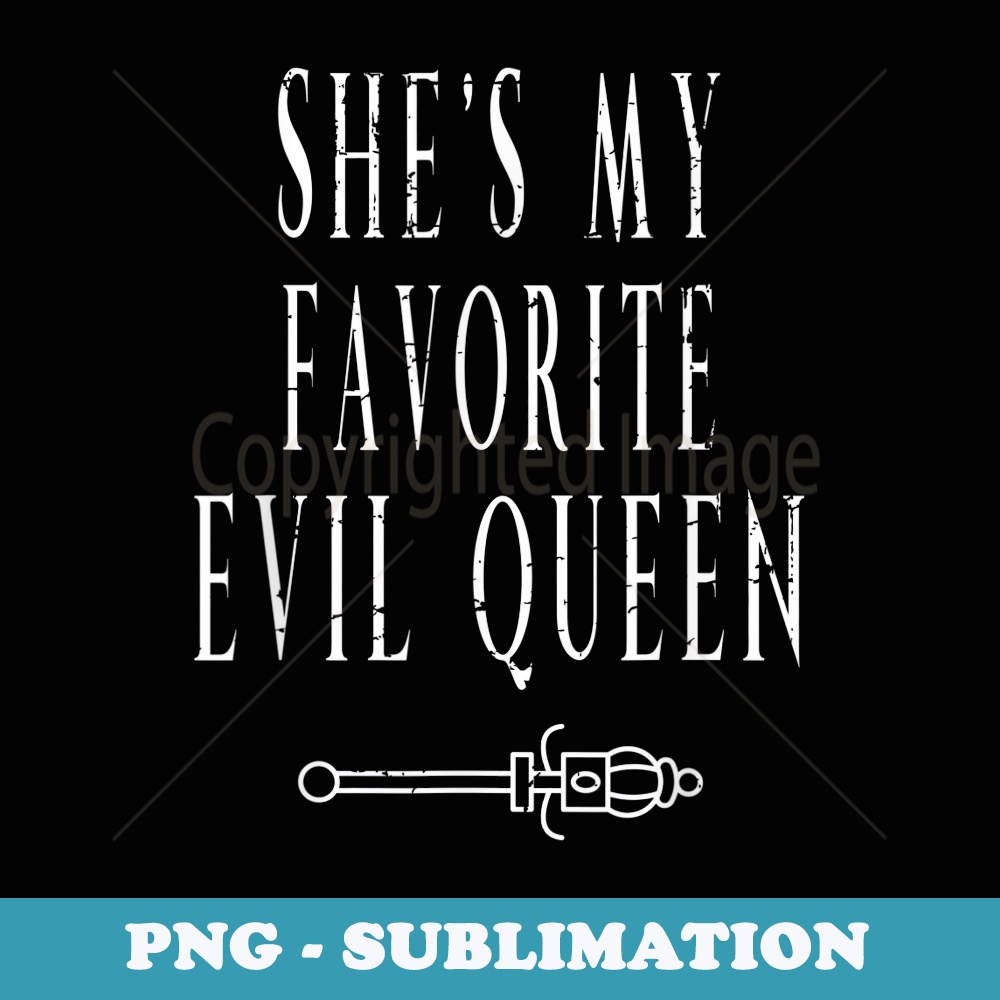 Matching Couples Shes My Favorite Evil Queen Halloween - Stylish Sublimation Digital Download