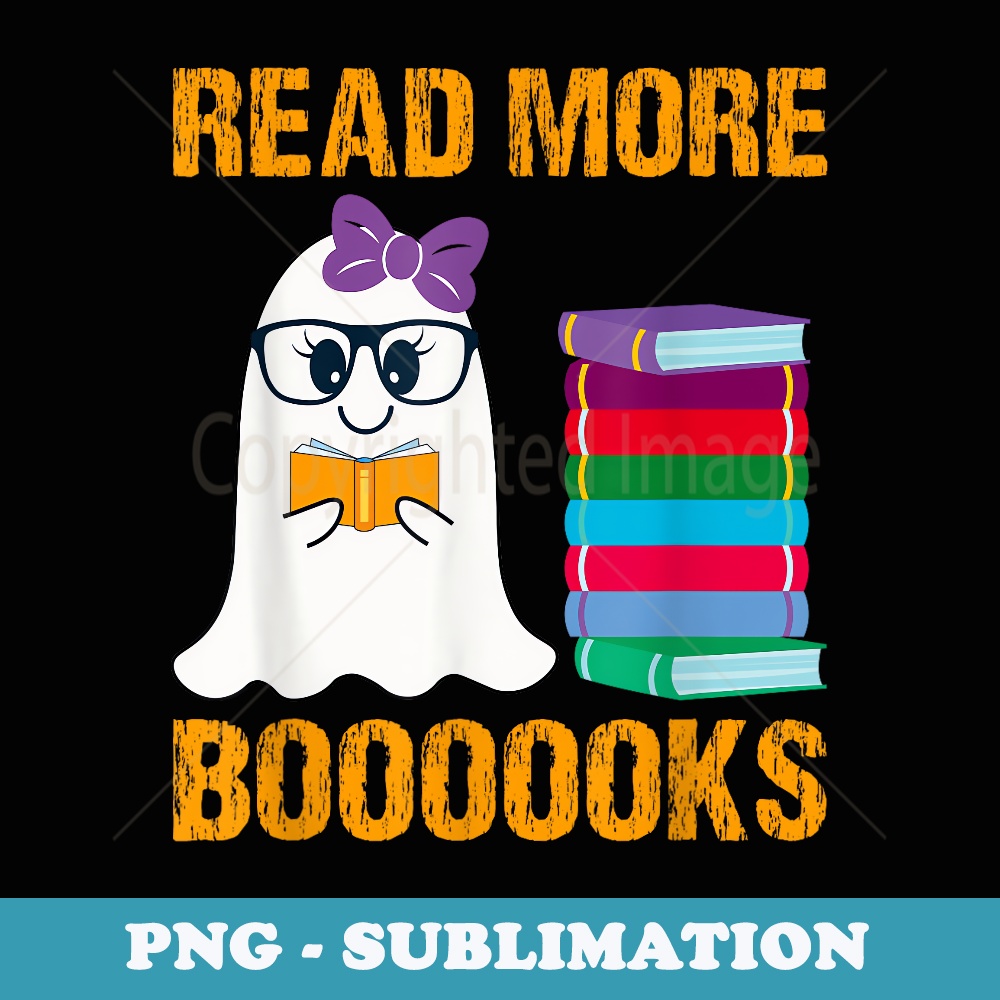 Read more boooooks Cute ghost read more books halloween - Instant Sublimation Digital Download