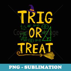 halloween math teacher trig or treat student school college - sublimation png file