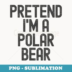 simple easy pretend im a polar bear halloween costume - sublimation png file