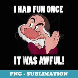 disney snow white grumpy i had fun once it was awful - png transparent sublimation file