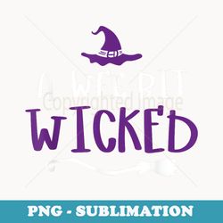 a wee bit wicked funny halloween witch broom witchy - creative sublimation png download