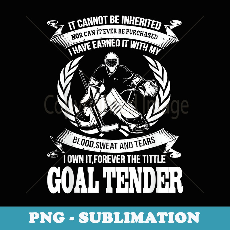 Ice Hockey Goalie T I forever Own the Title Goaltender - Instant PNG Sublimation Download