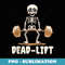 Funny Deadlift Weightlifting Gym Workout Halloween Party - Sublimation Digital Download