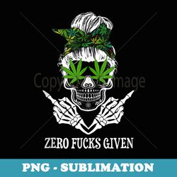 zero fucks given skull weed marijuana 420 - png sublimation digital download