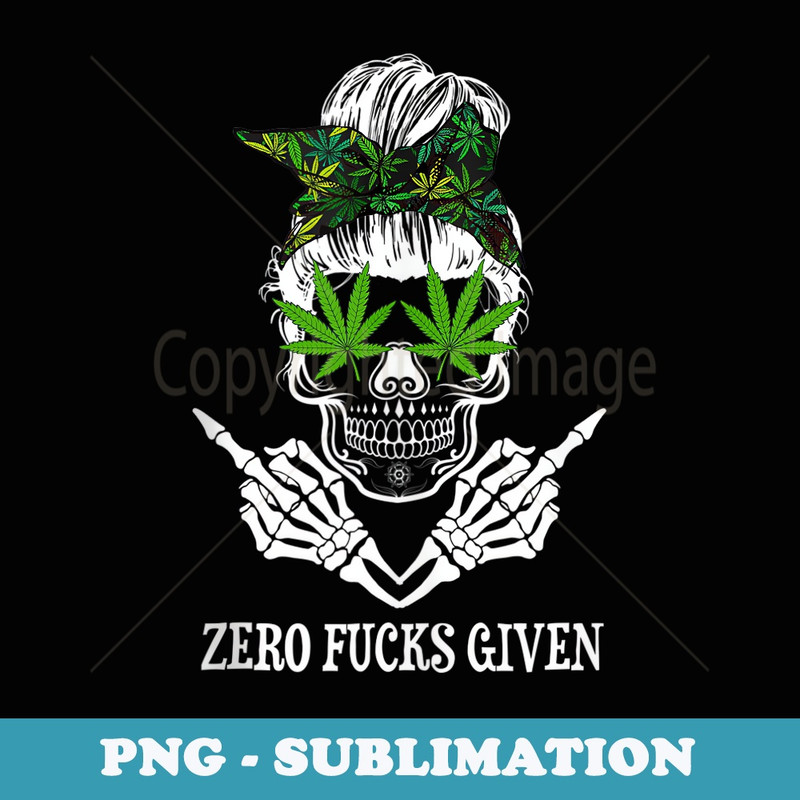 Zero Fucks Given Skull Weed Marijuana 420 - PNG Sublimation Digital Download