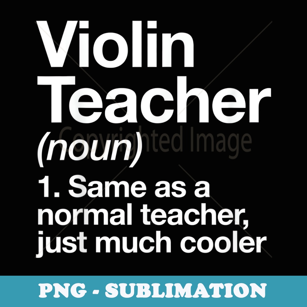 Violin Teacher Definition Funny Musician - Exclusive PNG Sublimation Download