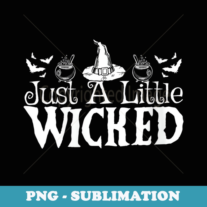 s Just A Little Wicked Halloween Witch Trick Or Treat - Trendy Sublimation Digital Download