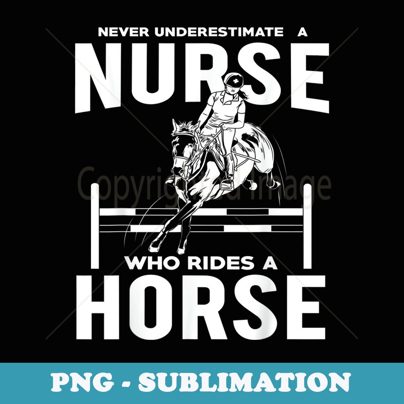 Funny Nurse - Nurse Who Rides Who Rides Horses - Exclusive Sublimation Digital File