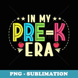 in my pre-k era - instant png sublimation download