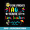 Dear Parents Tag Youre It Love Teachers Last Day Of School - Sublimation Digital Download