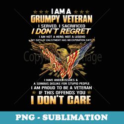 i am a grumpy veteran i served i sacrificed i dont regret - exclusive sublimation digital file
