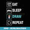 Eat Sleep Draw Repeat Funny Doodling Sketch Drawing Artist - Signature Sublimation PNG File
