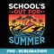 Schools Out For Summer Teacher Cool Retro Vintage Last Day - PNG Transparent Sublimation File