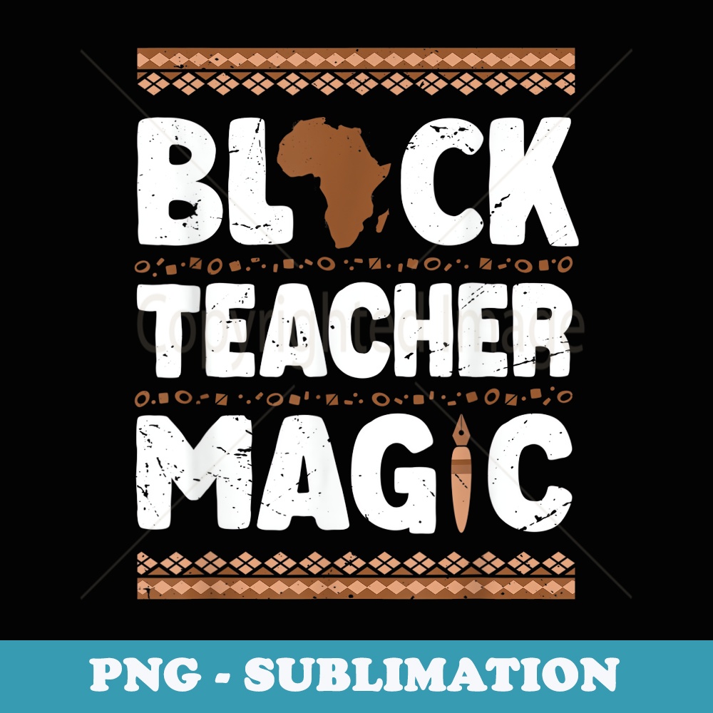 Black Teacher Magic Teacher Black History Month - Instant PNG Sublimation Download