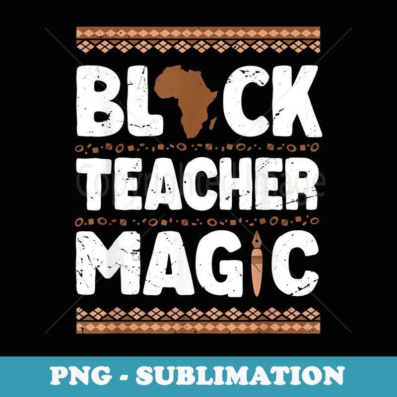 Black Teacher Magic Teacher Black History Month - Instant PNG Sublimation Download