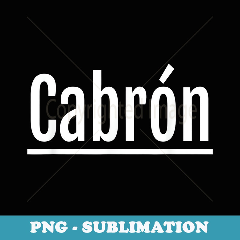 Cabron- Funny Spanish Slang Nickname - Sublimation Digital Download